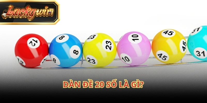 Dàn đề 20 số phụ thuộc nhiều vào ngân sách và mức độ chấp nhận rủi ro